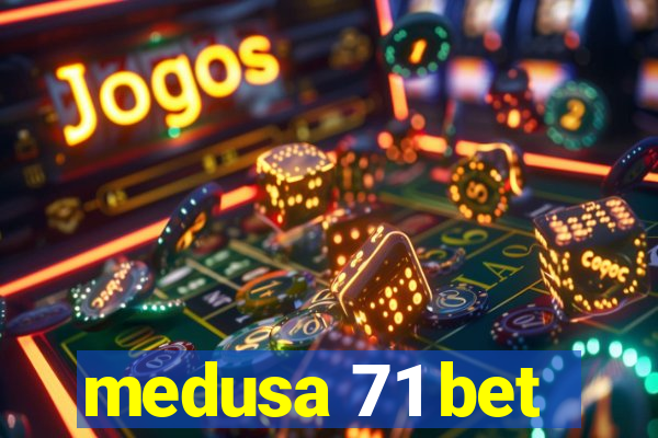 medusa 71 bet